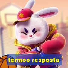 termoo resposta